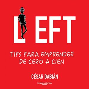 Descargar LEFT Tips para emprender de cero a cien: Cómo emprender un negocio perdurable y sin capital. pdf, epub, ebook