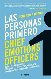 Descargar Las personas primero: Chief Emotions Officers: Cómo los grandes líderes gestionan la cultura y las emociones para obtener resultados extraordinarios pdf, epub, ebook