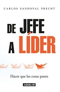 Descargar De Jefe a Líder: Hacer que las cosas pasen pdf, epub, ebook