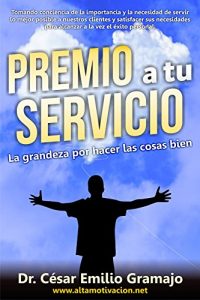 Descargar Premio a tu servicio: La grandeza por hacer las cosas bien pdf, epub, ebook