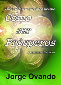 Descargar COMO SER PRÓSPEROS: COMO ADQUIRIR UNA NUEVA MENTALIDAD PARA SER UN BUEN ADMINISTRADOR pdf, epub, ebook
