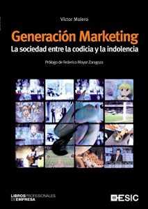Descargar Generación Marketing. La sociedad entre la codicia y la indolencia (Libros profesionales) pdf, epub, ebook
