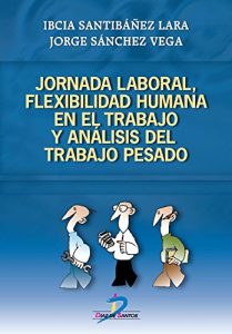 Descargar Jornada laboral, flexibilidad humana y análisis del trabajo pesado pdf, epub, ebook