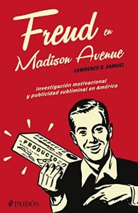 Descargar Freud en Madison Avenue: Investigación motivacional y publicidad subliminal en Amérca pdf, epub, ebook