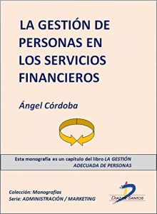 Descargar La gestión de personas en los servicios financieros  (Este capítulo pertenece al libro La gestión adecuada de personas) pdf, epub, ebook
