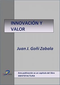 Descargar Innovación y valor  (Este capítulo pertenece al libro Mentefactura) pdf, epub, ebook
