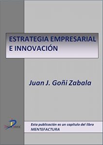 Descargar Estrategia empresarial e innovación  (Este capítulo pertenece al libro Mentefactura) pdf, epub, ebook