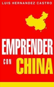 Descargar Emprender con China: Todo lo necesario para importar de China pdf, epub, ebook
