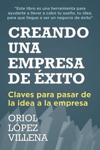 Descargar Creando una empresa de éxito: claves para pasar de la idea a la empresa pdf, epub, ebook