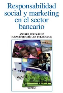 Descargar Responsabilidad social y marketing en el sector bancario (Empresa Y Gestión) pdf, epub, ebook