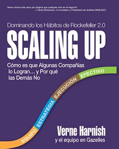 Descargar Scaling Up (Dominando los Hábitos de Rockefeller 2.0): Cómo es que Algunas Compañías lo Logran…y Por qué las Demás No pdf, epub, ebook