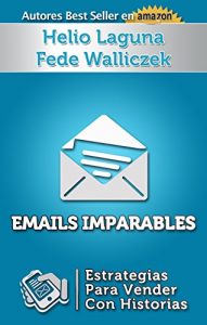 Descargar Emails Imparables: Estrategias Para Vender Con Historias pdf, epub, ebook