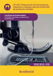 Descargar Preparación de herramientas, máquinas y equipos para la confección de productos textiles. TCPF0309 – Cortinaje y complementos de decoración pdf, epub, ebook