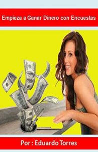 Descargar Empieza a Ganar Dinero con Encuestas: Aprende a Ganar Dinero con Encuestas Remuneradas pdf, epub, ebook