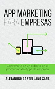 Descargar App Marketing para Empresas: Conviértete en experto en la promoción de apps para empresa pdf, epub, ebook