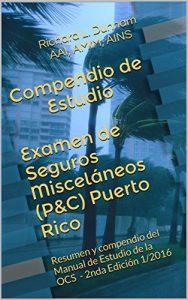 Descargar Compendio de Estudio Examen de Seguros Misceláneos (P&C) Puerto Rico: Resumen y compendio del Manual de Estudio de la OCS – 2nda Edición 1/2016 pdf, epub, ebook
