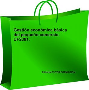 Descargar Gestión económica básica del pequeño comercio. UF2381 pdf, epub, ebook
