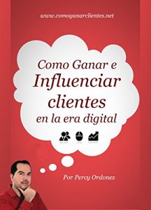 Descargar Cómo Ganar e Influenciar clientes en la era digital pdf, epub, ebook