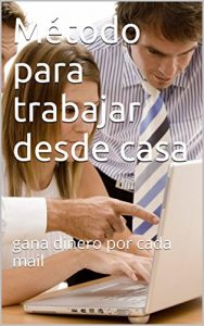 Descargar Método para trabajar desde casa: gana dinero por cada mail pdf, epub, ebook