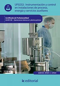 Descargar Instrumentación y control en instalaciones de proceso, energía y servicios auxiliares. QUIE0108 (Peraciones Básicas En Planta Químic) pdf, epub, ebook