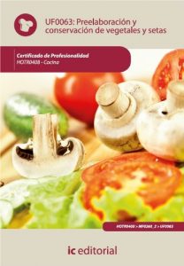Descargar Preelaboración y conservación de vegetales y setas. HOTR0408 pdf, epub, ebook