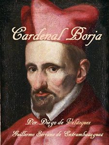 Descargar Cardenal Borja: Por Diego de Velázquez pdf, epub, ebook