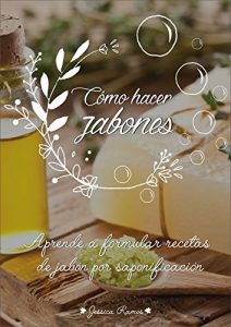 Descargar Cómo hacer jabones: Aprende a formular recetas de jabón por saponificación pdf, epub, ebook