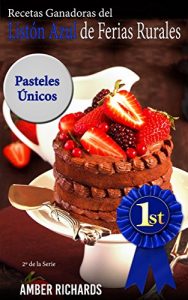 Descargar Recetas Ganadoras del Listón Azul de Ferias Rurales: Pasteles Únicos pdf, epub, ebook