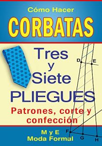 Descargar Cómo Hacer CORBATAS Tres y Siete Pliegues.: Patrones, Corte y confección (moda nº 1) pdf, epub, ebook