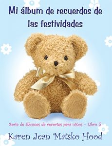 Descargar Mi álbum de recuerdos de las festividades para niños (Serie de álbumes de recortes para niños nº 5) pdf, epub, ebook