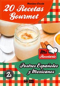 Descargar 20 RECETAS GOURMET – POSTRES ESPAÑOLES Y MEXICANOS (Colección Mi Recetario) pdf, epub, ebook