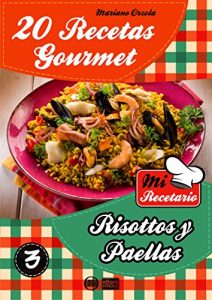 Descargar 20 RECETAS GOURMET – RISOTTOS Y PAELLAS (Colección Mi Recetario nº 3) pdf, epub, ebook