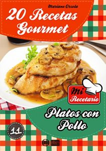 Descargar 20 RECETAS GOURMET – PLATOS CON POLLO (Colección Mi Recetario nº 11) pdf, epub, ebook