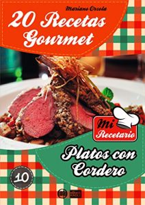 Descargar 20 RECETAS GOURMET – PLATOS CON CORDERO (Colección Mi Recetario nº 10) pdf, epub, ebook