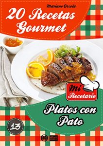 Descargar 20 RECETAS GOURMET – PLATOS CON PATO (Colección Mi Recetario nº 13) pdf, epub, ebook