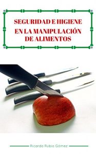 Descargar SEGURIDAD E HIGIENE EN LA MANIPULACIÓN DE ALIMENTOS pdf, epub, ebook