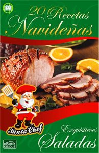 Descargar 20 RECETAS NAVIDEÑAS – EXQUISITECES SALADAS (Colección Santa Chef) pdf, epub, ebook