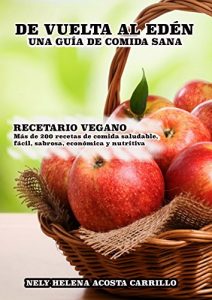 Descargar De vuelta al Edén – Una guía de comida sana – 240 Recetas: Recetario Vegano – 240 Recetas pdf, epub, ebook