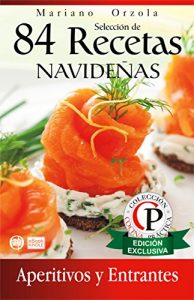 Descargar SELECCIÓN DE 84 RECETAS NAVIDEÑAS – APERITIVOS Y ENTRANTES (Colección Cocina Práctica) pdf, epub, ebook