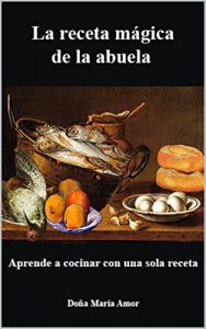 Descargar La receta mágica de la abuela: Aprende a cocinar con una sola receta pdf, epub, ebook