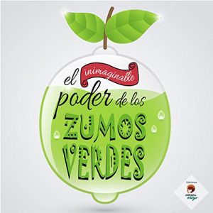 Descargar El inimaginable poder de los Zumos Verdes: Un zumo para cada dolencia pdf, epub, ebook