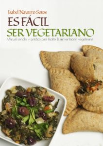 Descargar Es fácil ser vegetariano: Manual sencillo y práctico para facilitar la alimentación vegetariana pdf, epub, ebook