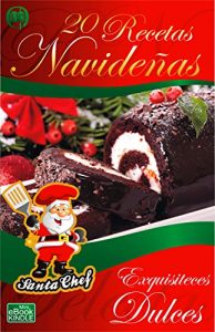 Descargar 20 RECETAS NAVIDEÑAS – EXQUISITECES DULCES (Colección Santa Chef) pdf, epub, ebook