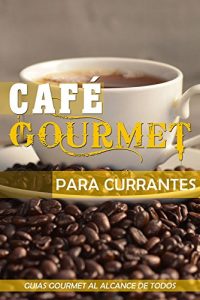 Descargar Café Gourmet para Currantes (Guías Gourmet al alcance  de todos nº 1) pdf, epub, ebook