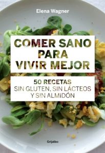 Descargar Comer sano para vivir mejor: 50 recetas sin gluten, sin lácteos y sin almidón pdf, epub, ebook