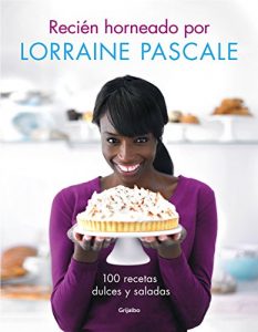 Descargar Recién horneado por Lorraine Pascale: 100 recetas dulces y saladas pdf, epub, ebook