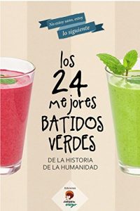 Descargar Los 24 mejores BATIDOS VERDES (No estoy sano, estoy lo siguiente nº 1) pdf, epub, ebook