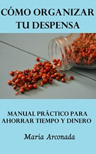Descargar Cómo organizar tu despensa: Manual práctico para ahorrar tiempo y dinero pdf, epub, ebook