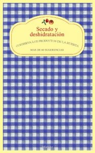 Descargar Secado y deshidratacion. Conserva los productos de la huerta. pdf, epub, ebook