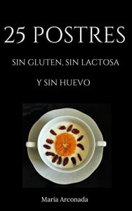 Descargar 25 postres sin gluten, sin huevo y sin lactosa pdf, epub, ebook